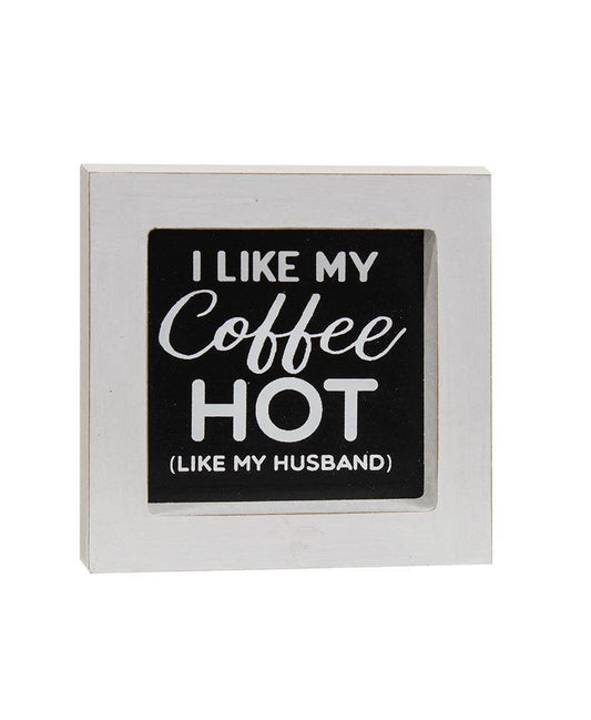 I Like My Coffee Hot (like my husband) Mini Framed Sign