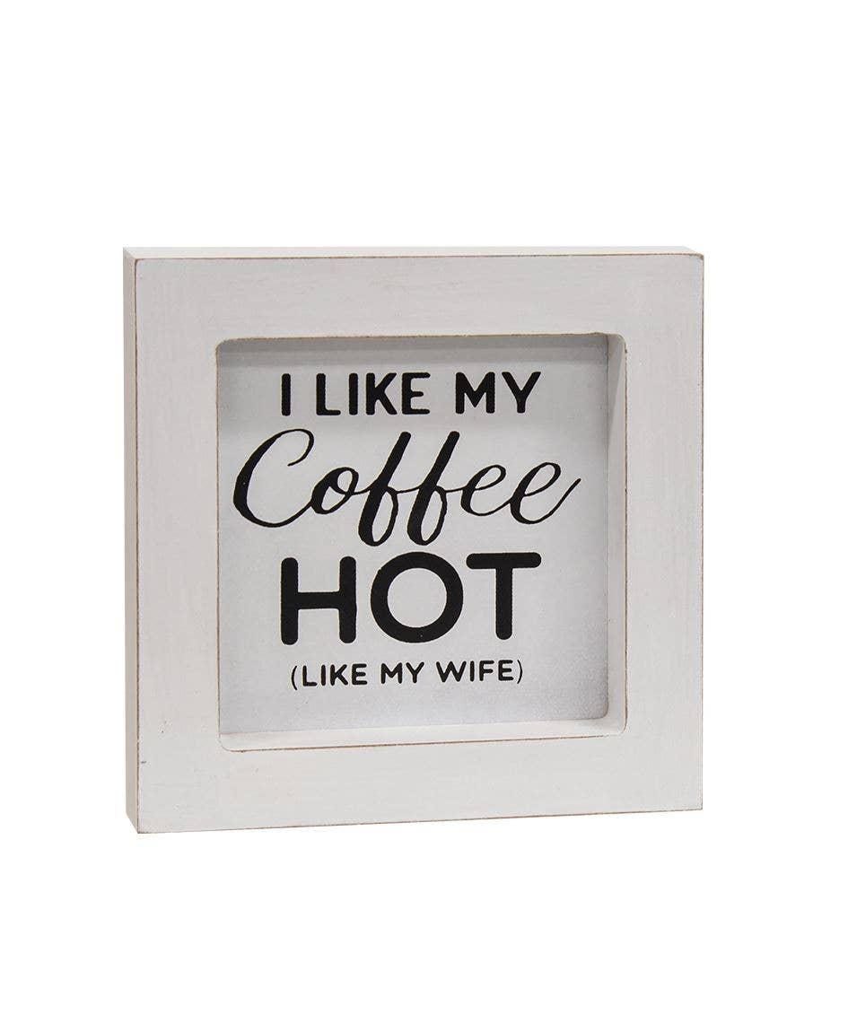 I Like My Coffee Hot (like my wife) Mini Framed Sign