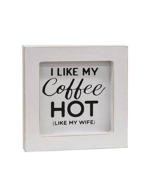I Like My Coffee Hot (like my wife) Mini Framed Sign