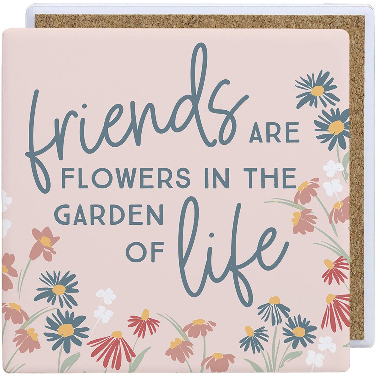 Friends Are Flowers In Life Ceramic Coaster