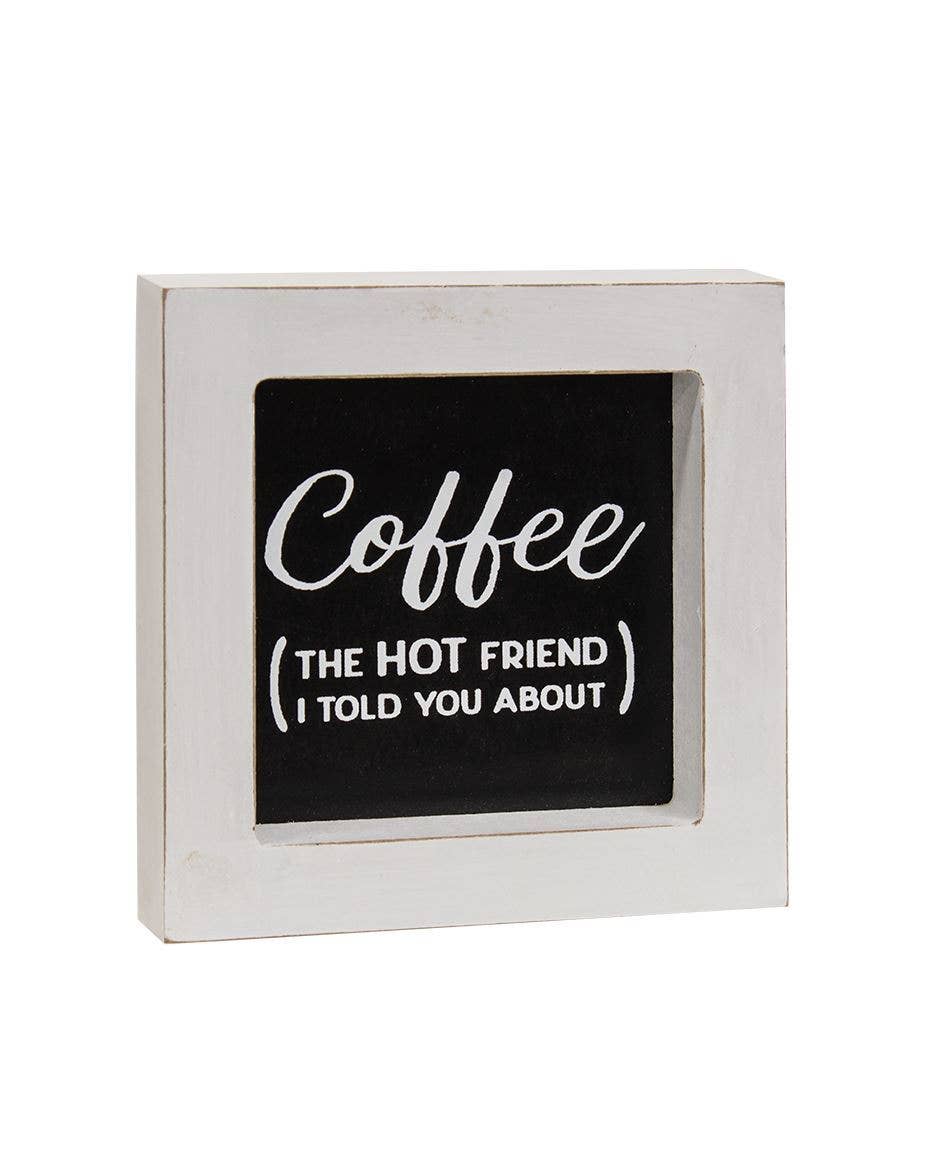 Coffee (the hot friend I told you about) Mini Framed Sign