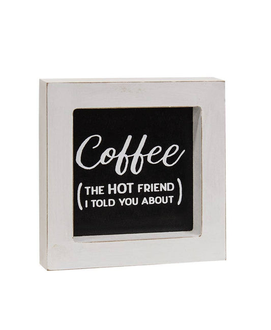 Coffee (the hot friend I told you about) Mini Framed Sign