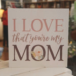 I Love That You're My Mom