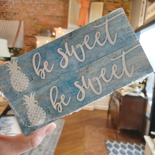 Tiny Be Sweet Sign