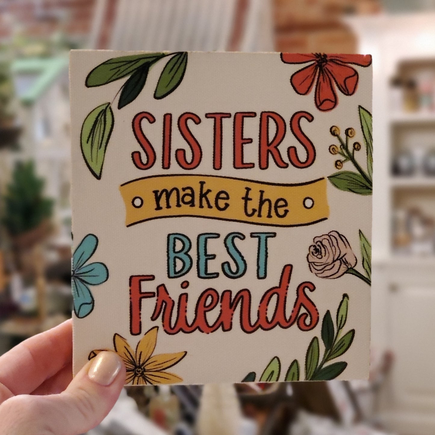 Sisters Make the Best Friends Block Sign