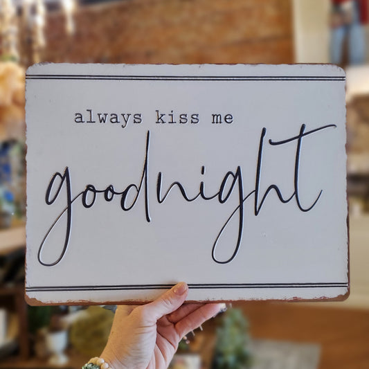 Always Kiss Me Goodnight Metal Sign