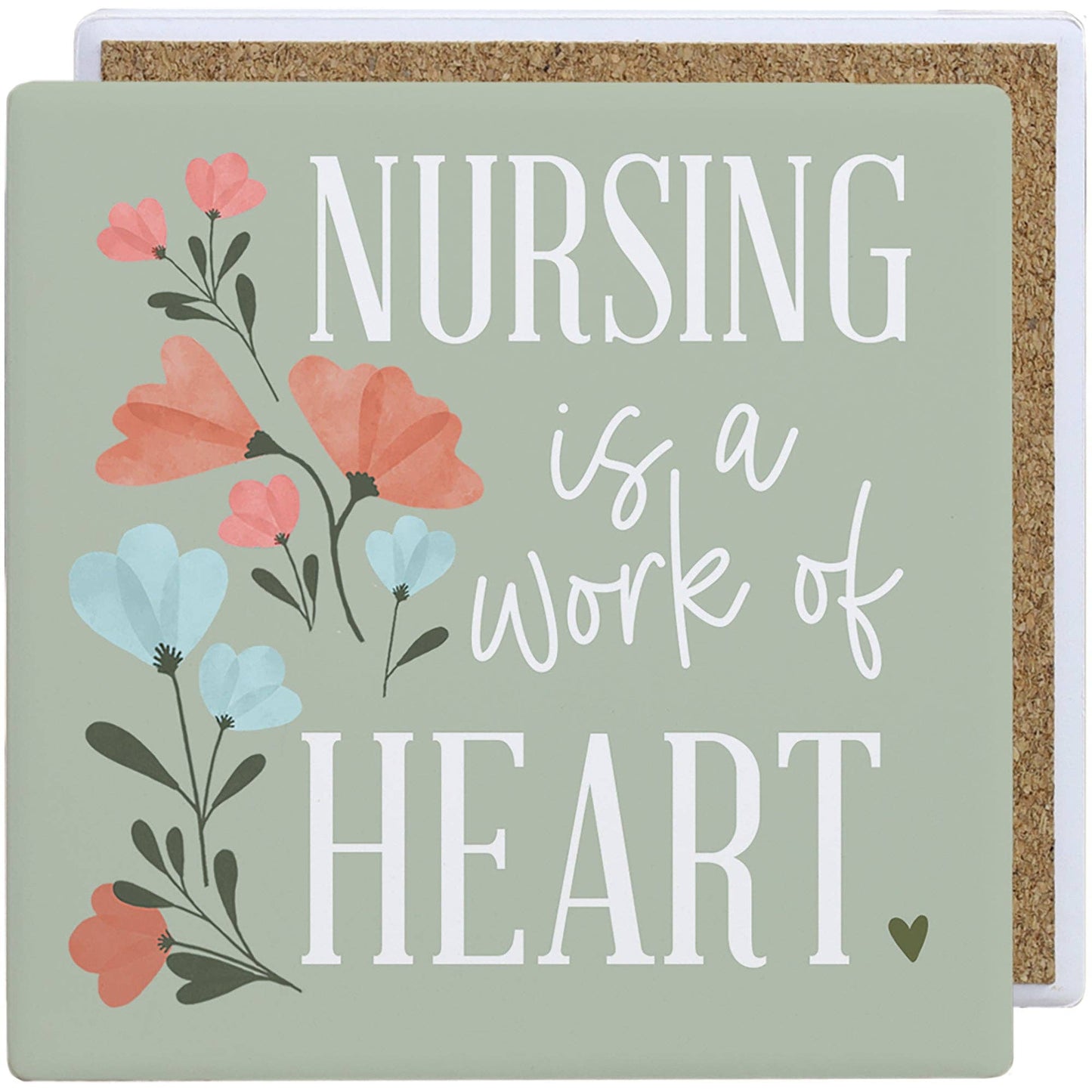 Nursing Is Work Of Heart Flowers Ceramic Coaster