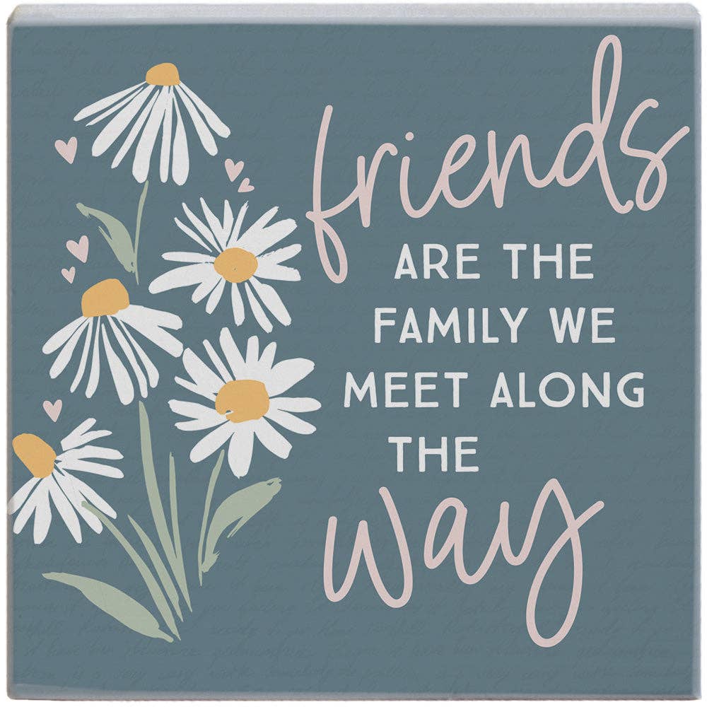 Friends Are The Family Flower Sign