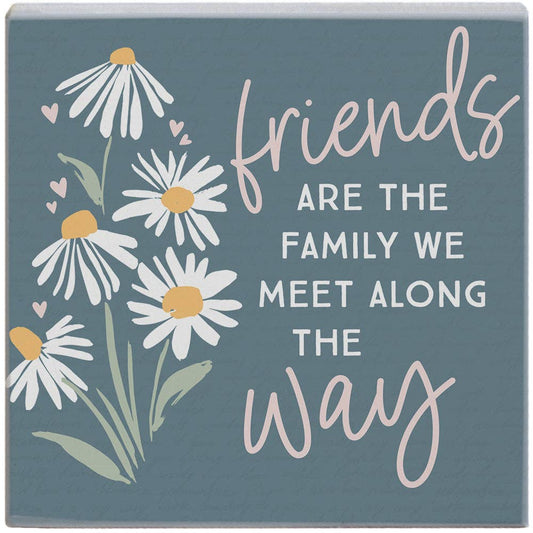 Friends Are The Family Flower Sign