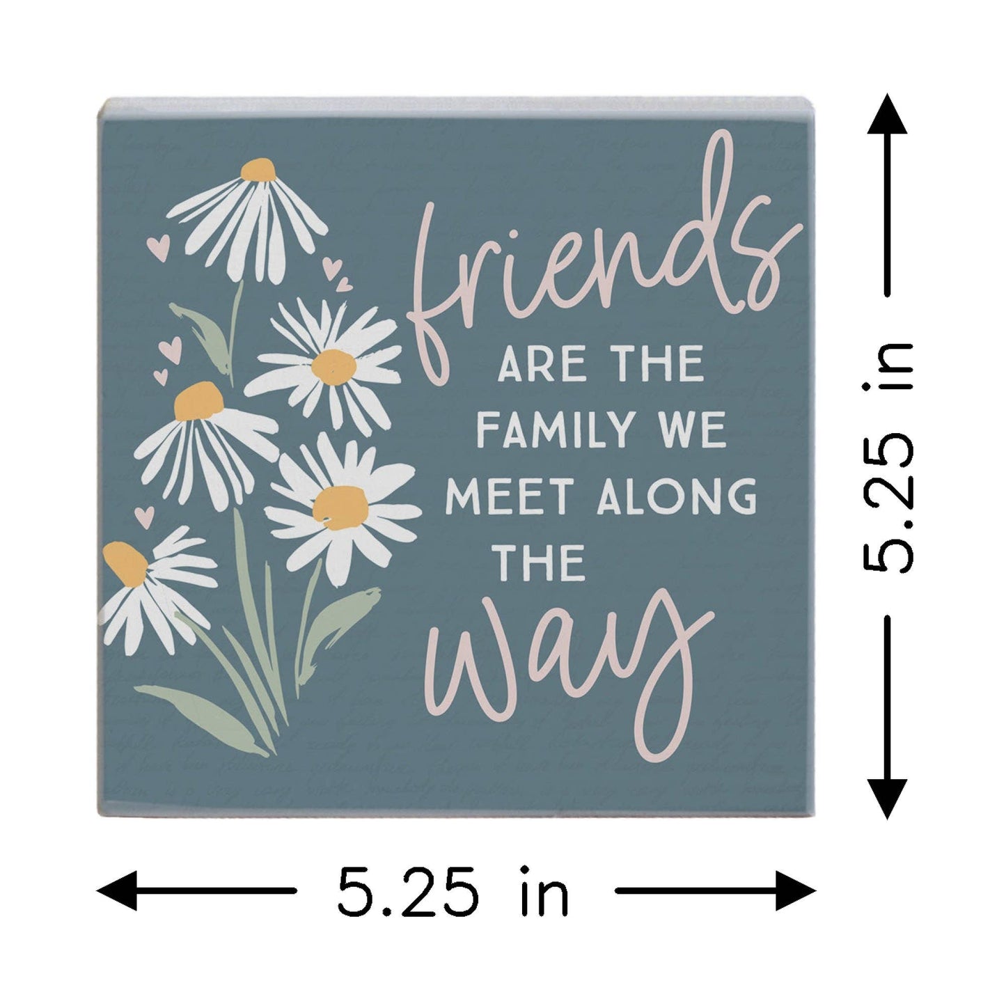 Friends Are The Family Flower Sign
