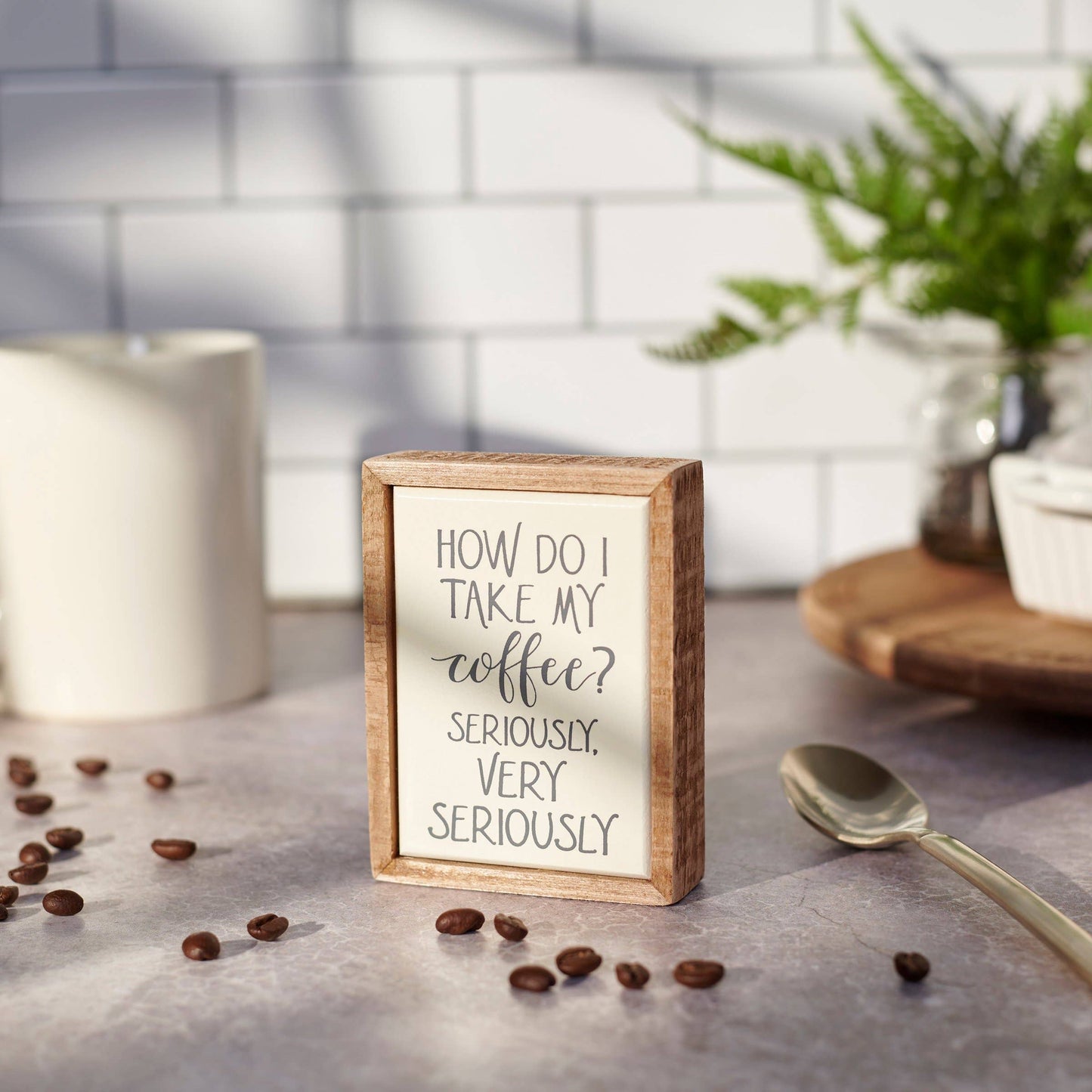 How Do I Take My Coffee Seriously Box Sign Mini